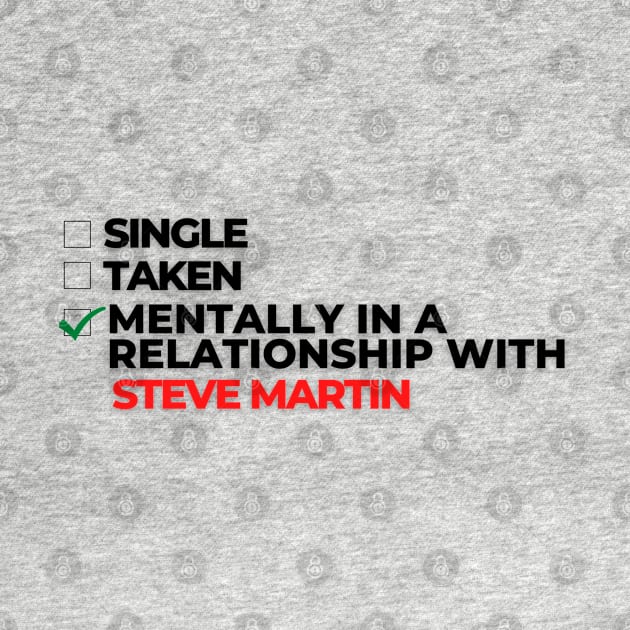 Mentally In A Relationship With Steve Martin by Itsheartshop